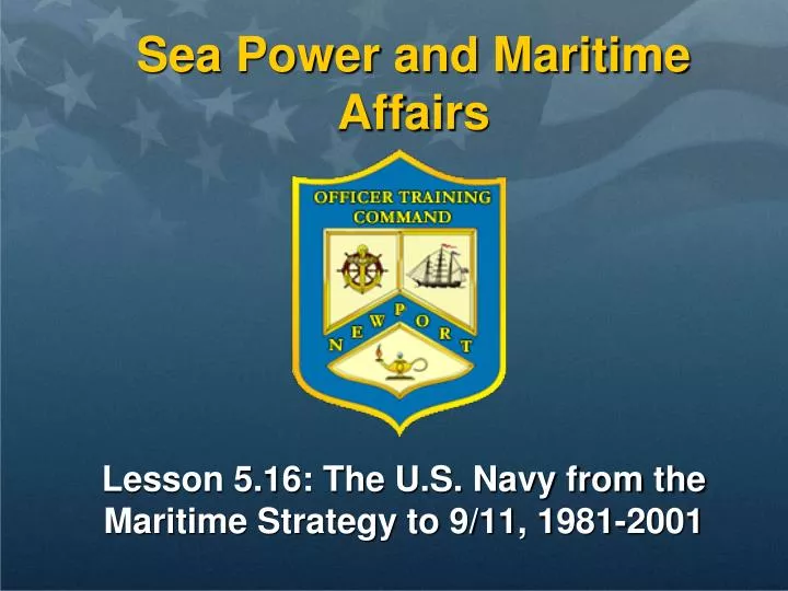 lesson 5 16 the u s navy from the maritime strategy to 9 11 1981 2001