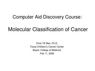 Computer Aid Discovery Course: Molecular Classification of Cancer