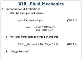 Introduction &amp; Definitions Density: mass per unit volume r = M/V; units = kgm -3 			(XIII.A.1)