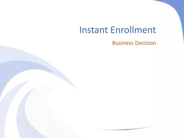 instant enrollment
