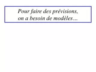 pour faire des pr visions on a besoin de mod les