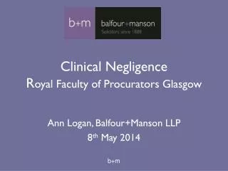 Clinical Negligence R oyal Faculty of Procurators Glasgow