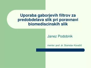 uporaba gaborjevih filtrov za predobdelava slik pri poravnavi biomediscinskih slik