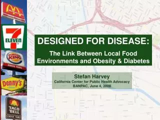 DESIGNED FOR DISEASE: The Link Between Local Food Environments and Obesity &amp; Diabetes