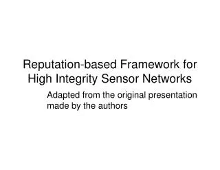 Reputation-based Framework for High Integrity Sensor Networks