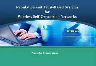 Reputation and Trust-Based Systems for Wireless Self-Organizing Networks