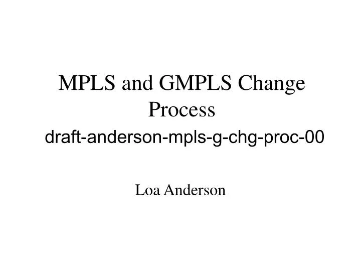 mpls and gmpls change process draft anderson mpls g chg proc 00