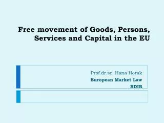 Free movement of Goods, Persons, Services and Capital in the E U
