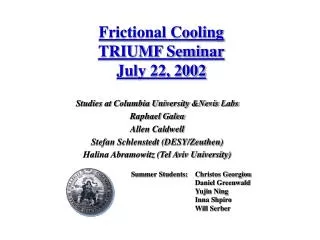 Frictional Cooling TRIUMF Seminar July 22, 2002