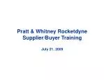Pratt &amp; Whitney Rocketdyne Supplier/Buyer Training July 21, 2009 - slide 1