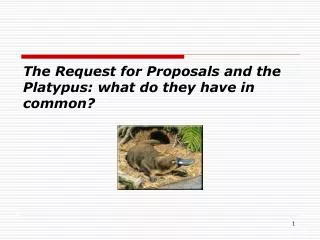 The Request for Proposals and the Platypus: what do they have in common?