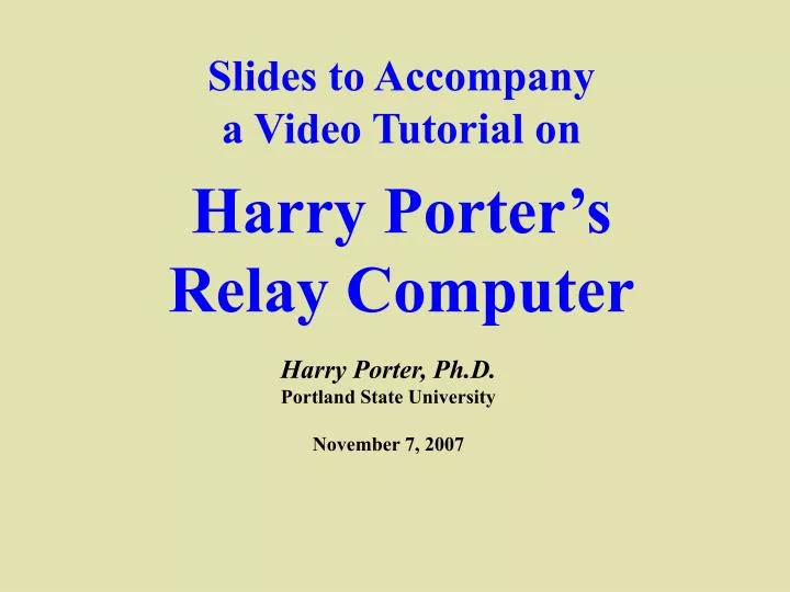 slides to accompany a video tutorial on harry porter s relay computer