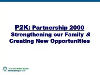 P2K: Partnership 2000 Strengthening our Family &amp; Creating New Opportunities