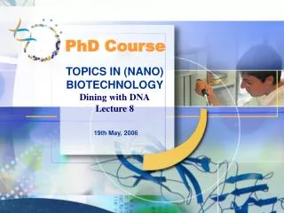 TOPICS IN (NANO) BIOTECHNOLOGY Dining with DNA Lecture 8