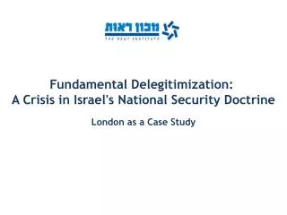 Fundamental Delegitimization: A Crisis in Israel's National Security Doctrine