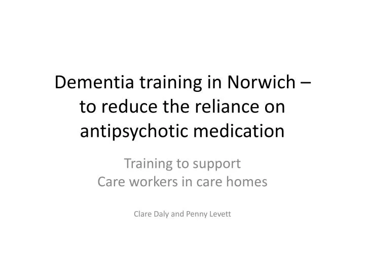 dementia training in norwich to reduce the reliance on antipsychotic medication