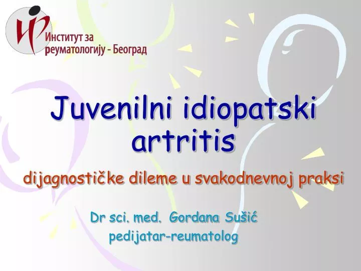 juvenilni idiopatski artritis dijagnosti ke dileme u svakodnevnoj praksi