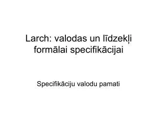 larch valodas un l dzek i form lai specifik cijai