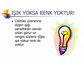 i ik yoksa renk yoktur