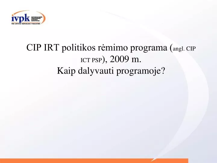 cip irt politikos r mimo programa angl cip ict psp 2009 m kaip dalyvauti programoje