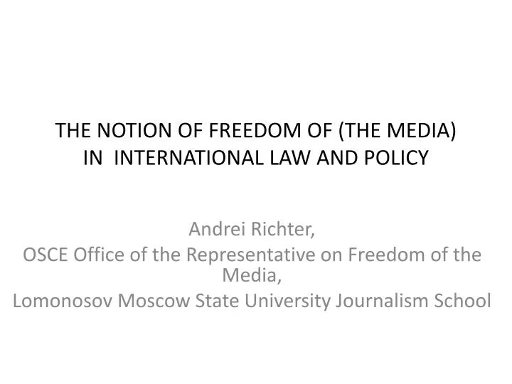 the notion of freedom of the media in international law and policy
