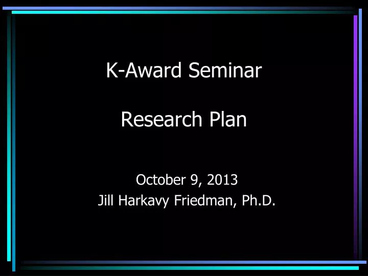k award seminar research plan