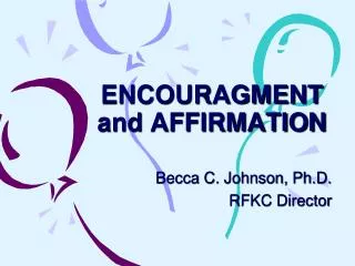 ENCOURAGMENT and AFFIRMATION