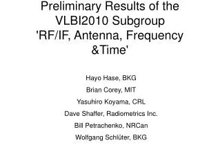 Preliminary Results of the VLBI2010 Subgroup 'RF/IF, Antenna, Frequency &amp;Time'