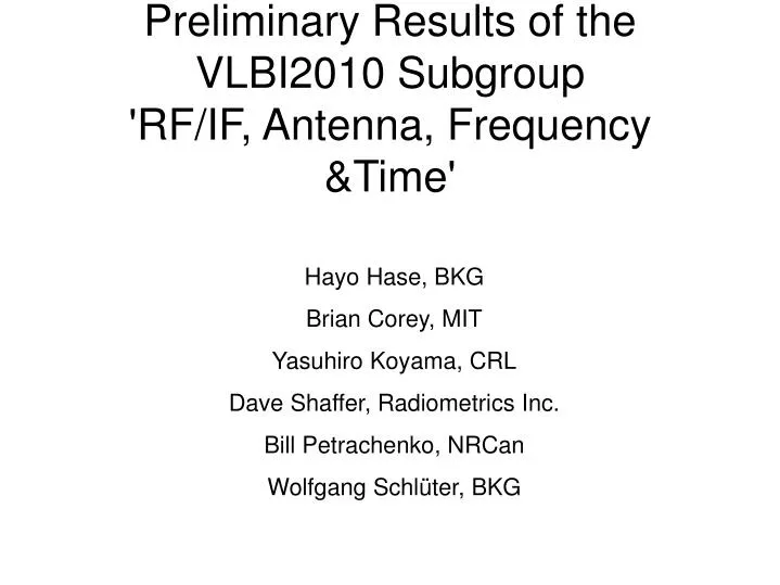 preliminary results of the vlbi2010 subgroup rf if antenna frequency time