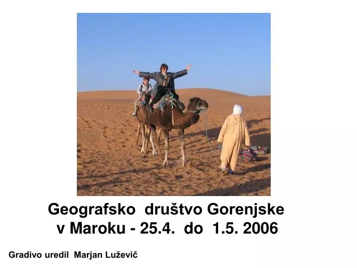 geografsko dru tvo gorenjske v maroku 25 4 do 1 5 2006 gradivo uredil marjan lu evi