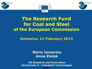 The Research Fund for Coal and Steel of the European Commission Katowice, 21 February 2013