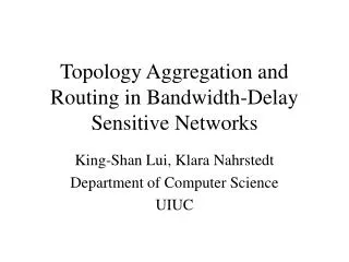 Topology Aggregation and Routing in Bandwidth-Delay Sensitive Networks