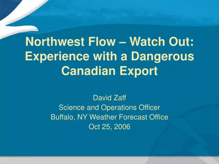 northwest flow watch out experience with a dangerous canadian export