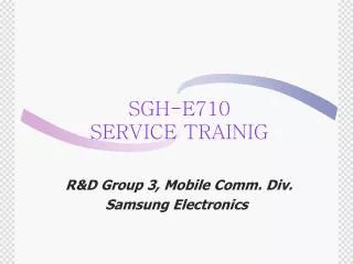 SGH-E710 SERVICE TRAINIG