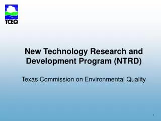 New Technology Research and Development Program (NTRD) Texas Commission on Environmental Quality