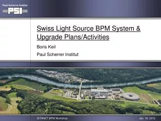 Swiss Light Source BPM System &amp; Upgrade Plans/Activities Boris Keil Paul Scherrer Institut
