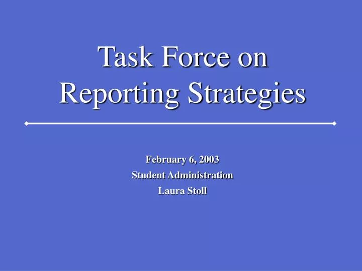 task force on reporting strategies