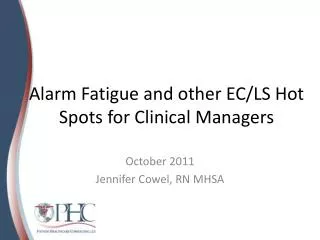 Alarm Fatigue and other EC/LS Hot Spots for Clinical Managers