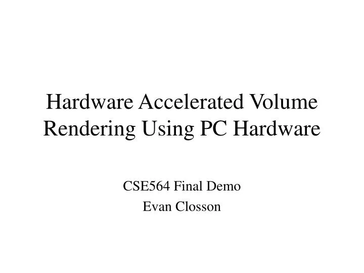hardware accelerated volume rendering using pc hardware