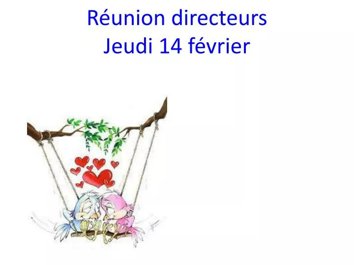 r union directeurs jeudi 14 f vrier