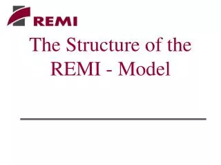The Structure of the REMI - Model