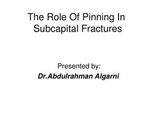 The Role Of Pinning In Subcapital Fractures