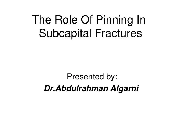 the role of pinning in subcapital fractures