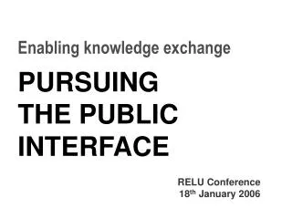 Enabling knowledge exchange PURSUING THE PUBLIC INTERFACE