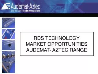 RDS TECHNOLOGY MARKET OPPORTUNITIES AUDEMAT- AZTEC RANGE