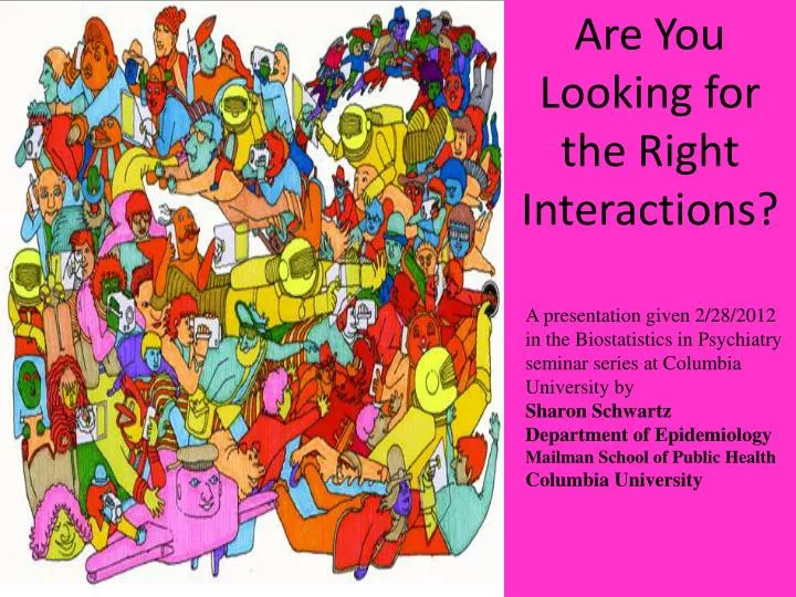 are you looking for the right interactions