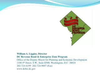 William A. Liggins, Director DC Revenue Bond &amp; Enterprise Zone Program