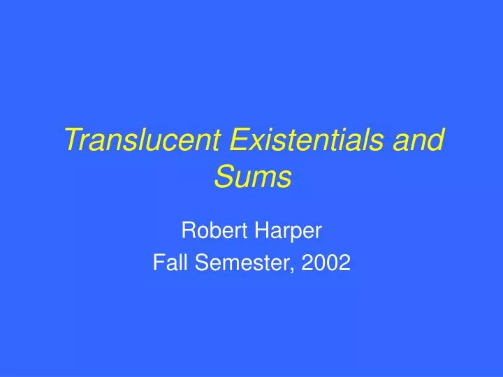 translucent existentials and sums