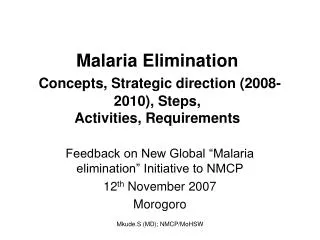 Malaria Elimination Concepts, Strategic direction (2008-2010), Steps , Activities, Requirements