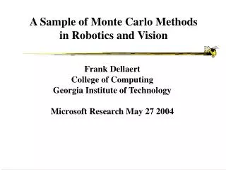 A Sample of Monte Carlo Methods in Robotics and Vision